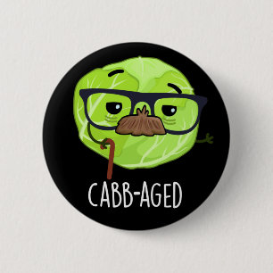 Cabb-aged Funny Old Veggie Cabbage Pun Dark BG 6 Cm Round Badge