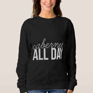 Cabernet All Day Wine Drink Drinking Sweatshirt