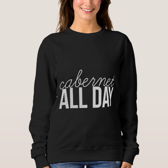 Cabernet All Day Wine Drink Drinking Sweatshirt (Front)