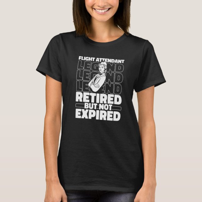 Cabin Crew Retired Steward  Stewardess Flight Atte T-Shirt (Front)