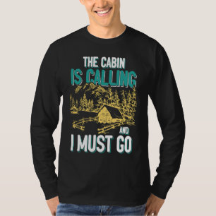 Cabin Is Calling And I Must Go Outdoors Mountain T-Shirt
