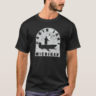 Cabin Lake Fishing Michigan   T-Shirt