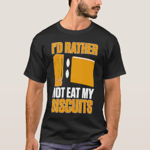 Cabinetry I'd Rather Not Eat My Biscuits 1 T-Shirt