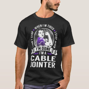 Cable Jointer Stop When I'm Done T-Shirt