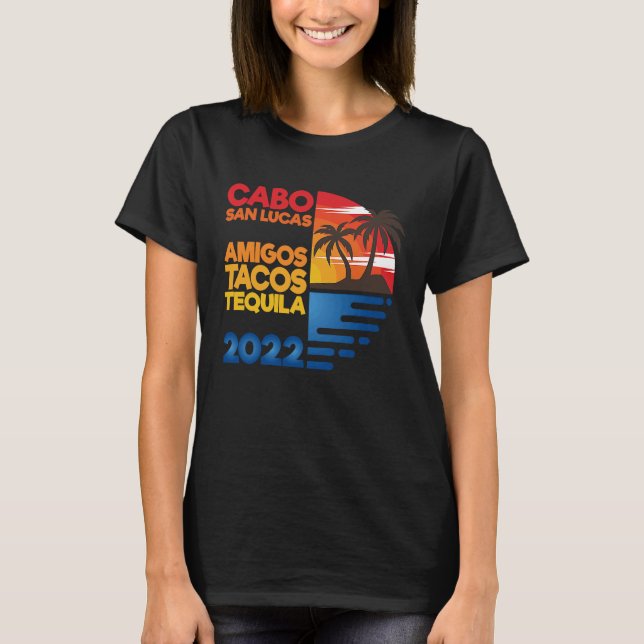 Cabo San Lucas Amigos Tacos Tequila 2022 Matchig G T-Shirt (Front)