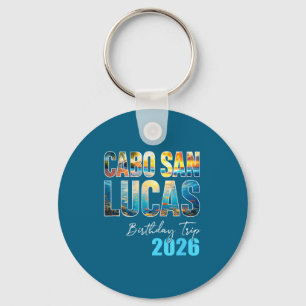 Cabo San Lucas Birthday Trip 2026 Vacation Party C Key Ring