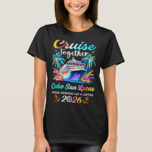 Cabo san lucas cruise 2026 family vacation cruisin T-Shirt