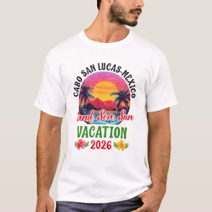 Cabo San Lucas Mexico 2026 Family Friends Vacation T-Shirt