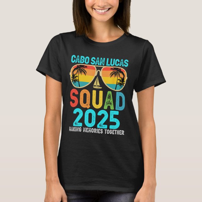 Cabo San Lucas Squad 2025 Vacation Friends Family  T-Shirt (Front)
