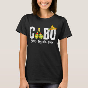 Cabo San Lucas Tacos Tequila Tribe 2021 Matchig Gr T-Shirt