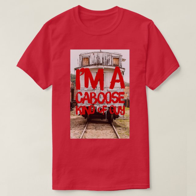 Caboose kind a guy T-Shirt (Design Front)