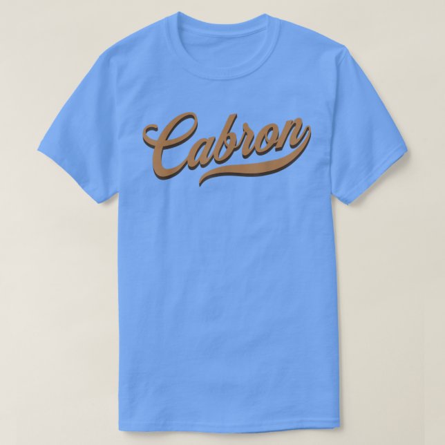 CABRON, stylish, cool and funny Spanish language  T-Shirt (Design Front)