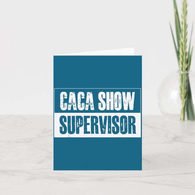Caca Show Supervisor Funny Quotes Funny Sayings Hu Card (Front)