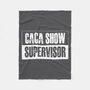 Caca Show Supervisor Funny Quotes Funny Sayings Hu Fleece Blanket