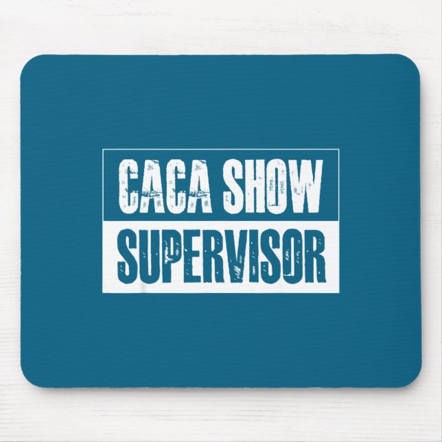 Caca Show Supervisor Funny Quotes Funny Sayings Hu Mouse Pad (Front)