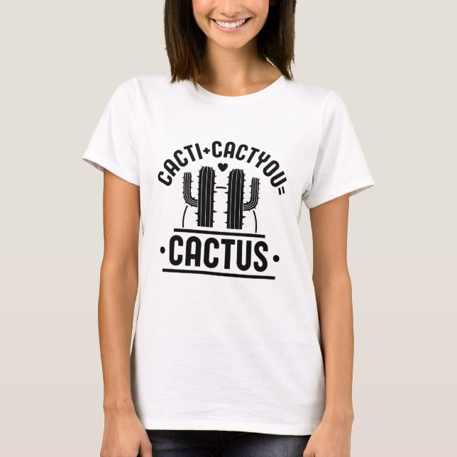 Cacti Cactyou Cactus T-Shirt (Front)