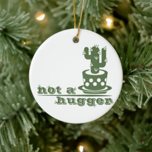 Cacti Not a hugger cactus funny saying Ceramic Tree Decoration