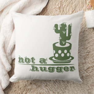 Cacti Not a hugger cactus funny saying Cushion