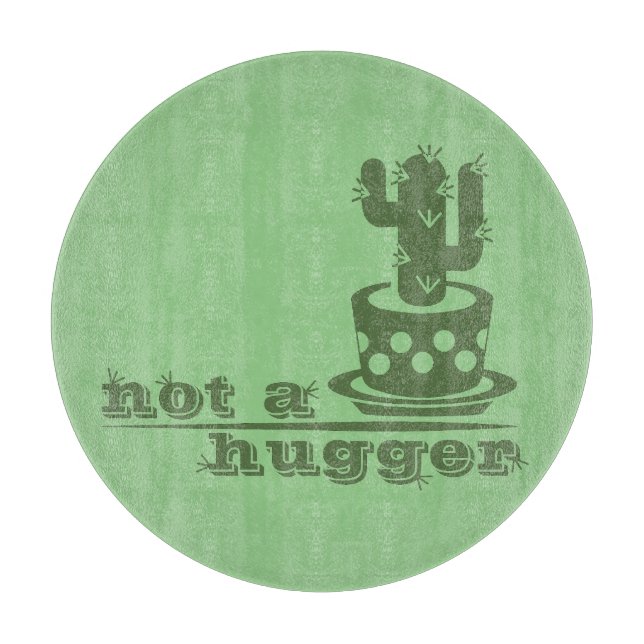 Cacti Not a hugger cactus funny saying Cutting Board (Front)
