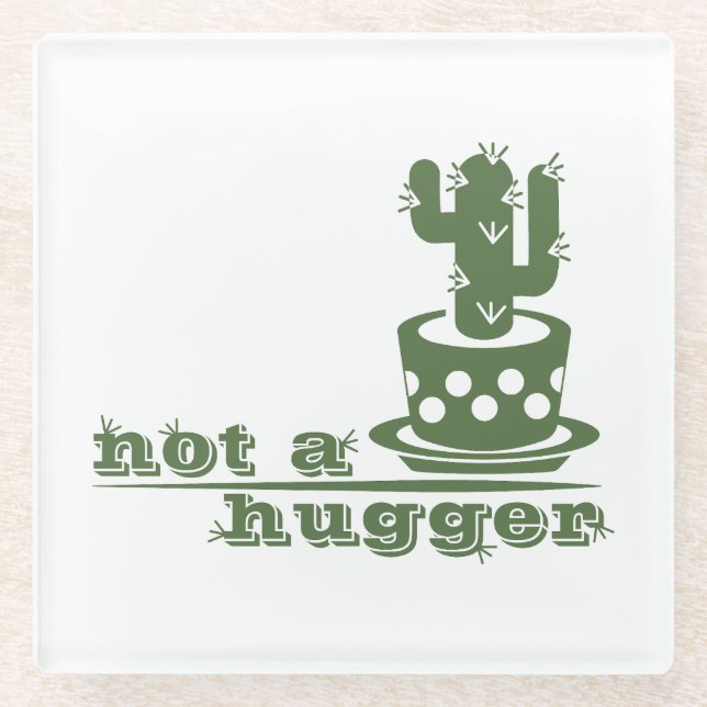 Cacti Not a hugger cactus funny saying Glass Coaster (Front)
