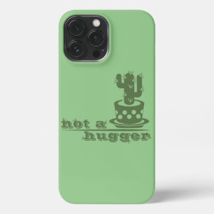 Cacti Not a hugger cactus funny saying iPhone 13 Pro Max Case