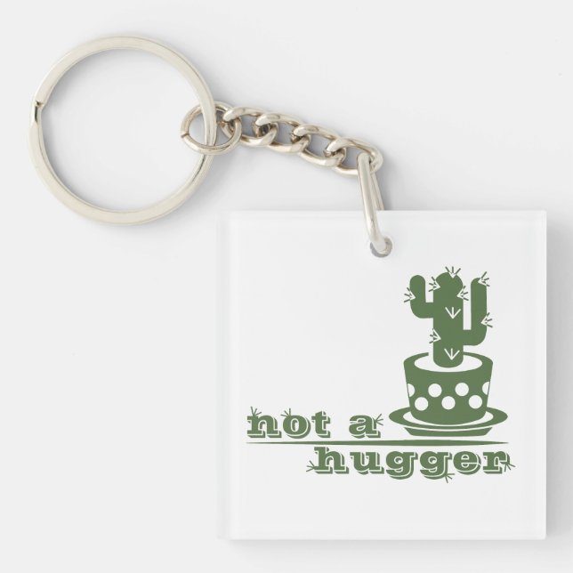 Cacti Not a hugger cactus funny saying Key Ring (Front)