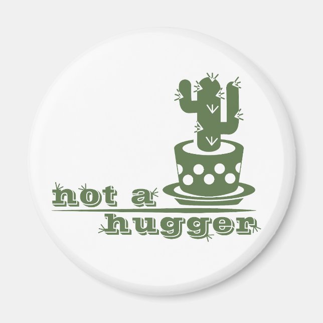 Cacti Not a hugger cactus funny saying Magnet (Front)