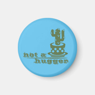 Cacti Not a hugger cactus funny saying Magnet