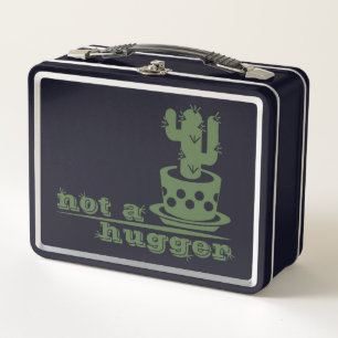 Cacti Not a hugger cactus funny saying Metal Lunch Box