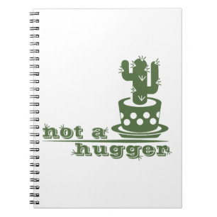 Cacti Not a hugger cactus funny saying Notebook