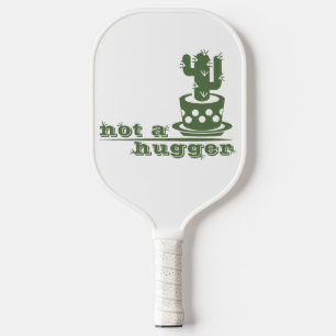 Cacti Not a hugger cactus funny saying Pickleball Paddle