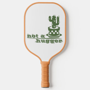 Cacti Not a hugger cactus funny saying Pickleball Paddle