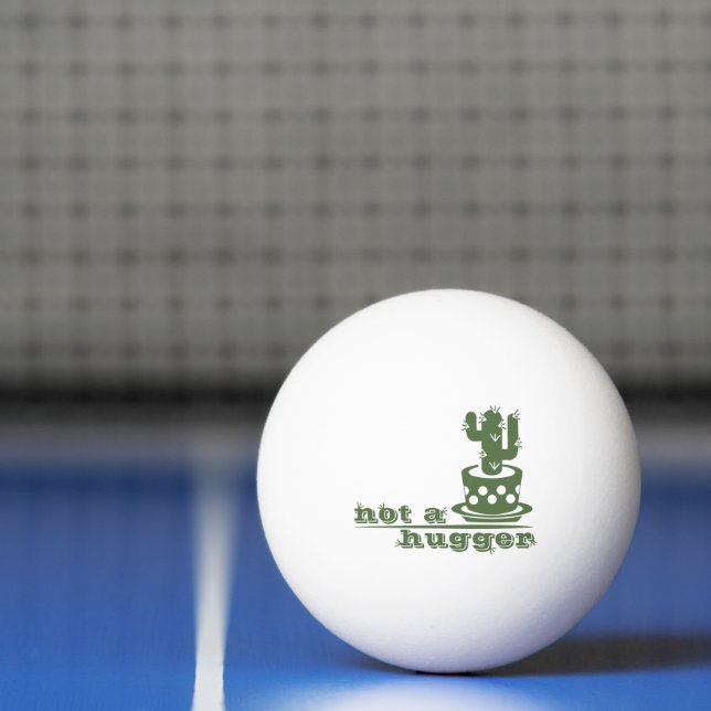 Cacti Not a hugger cactus funny saying Ping Pong Ball (Net)