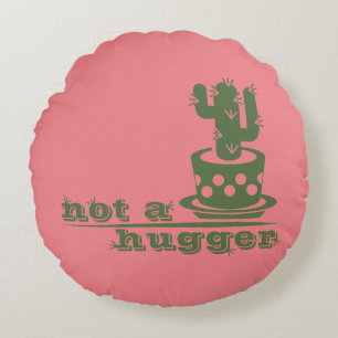 Cacti Not a hugger cactus funny saying Round Cushion