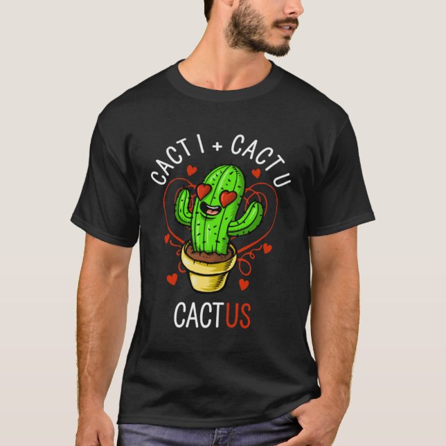 Cacti Plus Cactu Makes Cactus Cute Couples T-Shirt (Front)