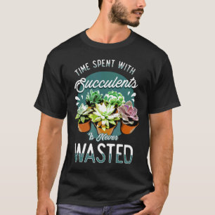 Cactus And Succulents  Potted Indoor Garden Quote T-Shirt