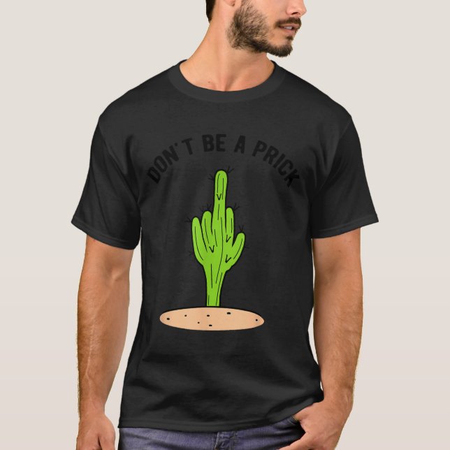 Cactus Don't Be A  T-Shirt (Front)