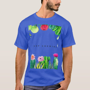 Cactus Keep growing design T-Shirt