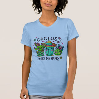 Cactus Makes Me Happy T-shirt