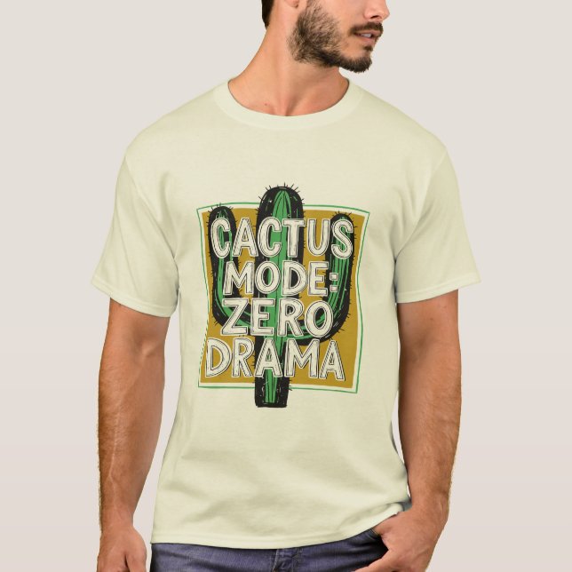 Cactus Mode: Zero Drama,Cactus Plants Tee (Front)