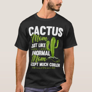 Cactus Mum Cactus  Mother's Day Succulent Plants W T-Shirt