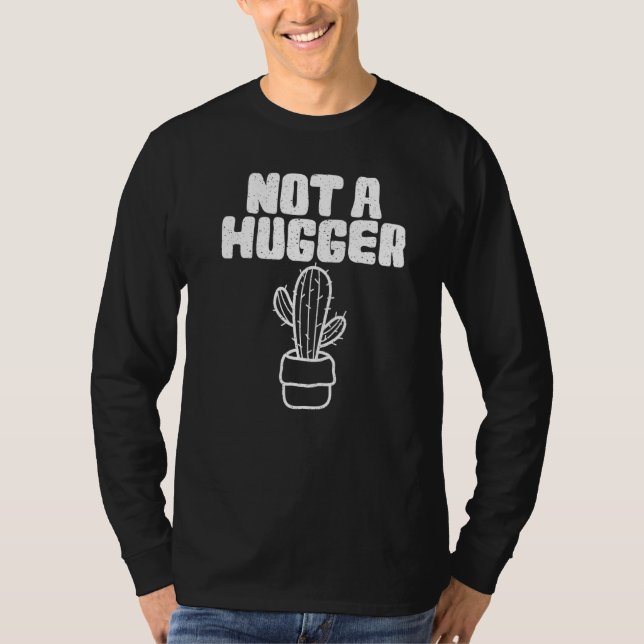 Cactus  Not A Hugger Cactus Graphics T-Shirt (Front)