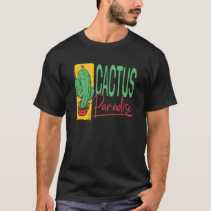 Cactus Paradise  Succulant Plants Garden Gardening T-Shirt