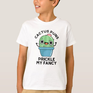Cactus Puns Prickle My Fancy Funny Plants Pun  T-Shirt