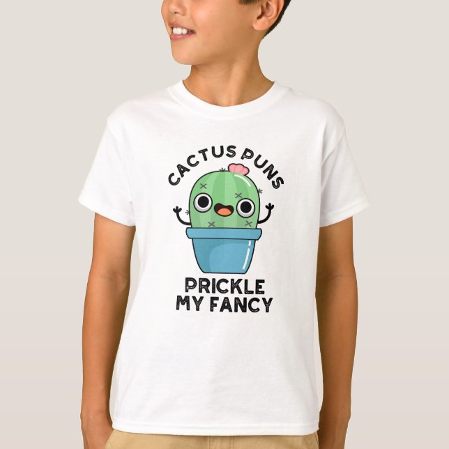 Cactus Puns Prickle My Fancy Funny Plants Pun  T-Shirt (Front)