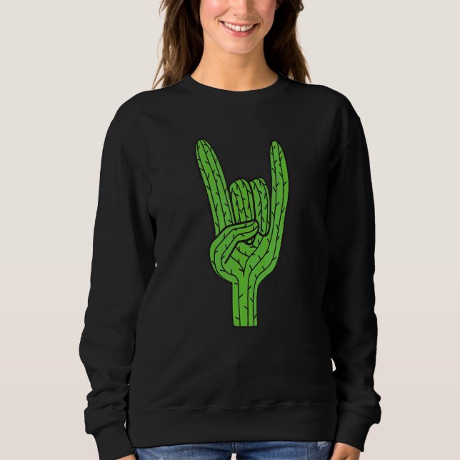 Cactus Rock And Roll Hand Desert Plant Cacti Succu Sweatshirt (Front)