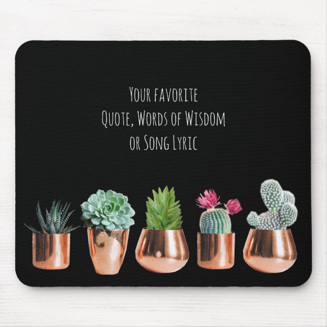 Cactus Succulents Your favourite Quote, Song Lyric Mouse Pad (Front)