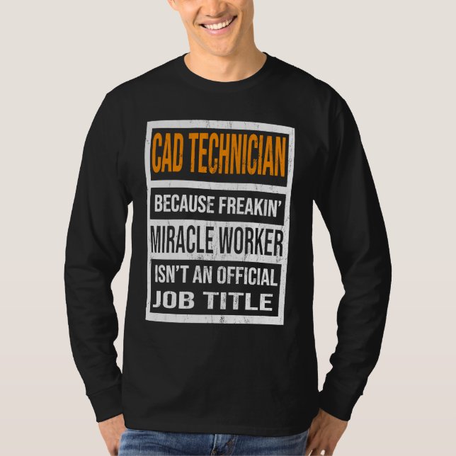CAD Technician Because Miracle Worker  Men Women T-Shirt (Front)