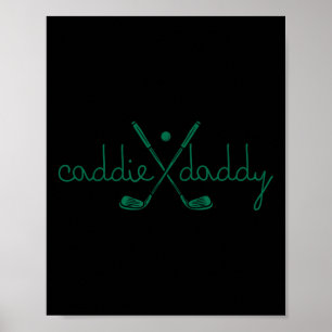 Caddie Daddy Cute Golfing Golfer Funny 1st Birthda Poster