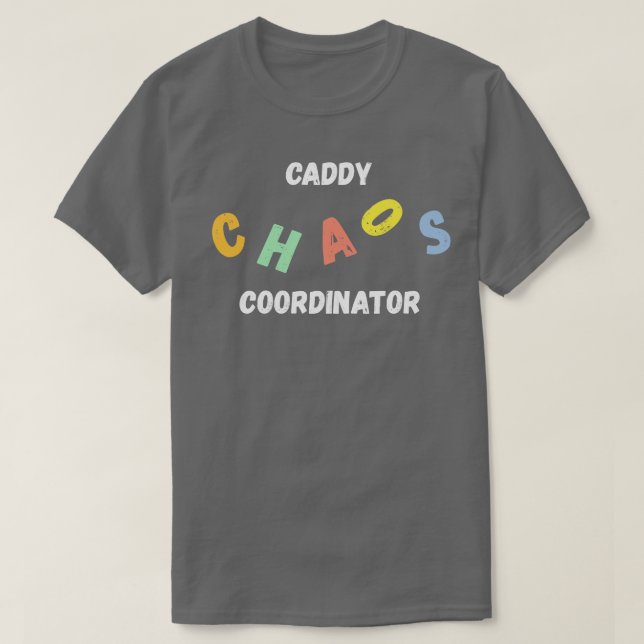 Caddy Chaos Coordinator T-Shirt (Design Front)